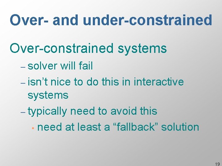 Over- and under-constrained Over-constrained systems – solver will fail – isn’t nice to do
