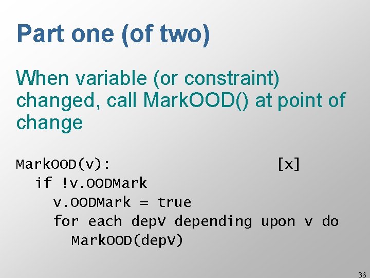 Part one (of two) When variable (or constraint) changed, call Mark. OOD() at point