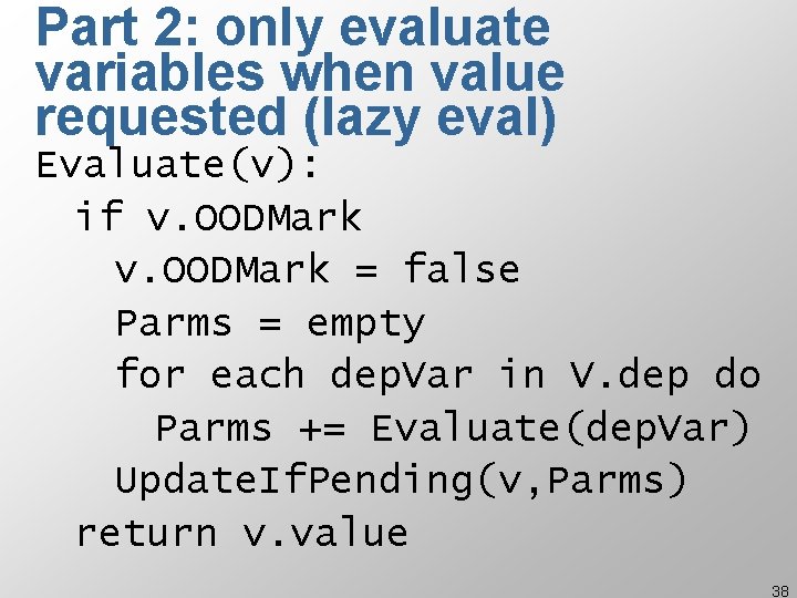 Part 2: only evaluate variables when value requested (lazy eval) Evaluate(v): if v. OODMark