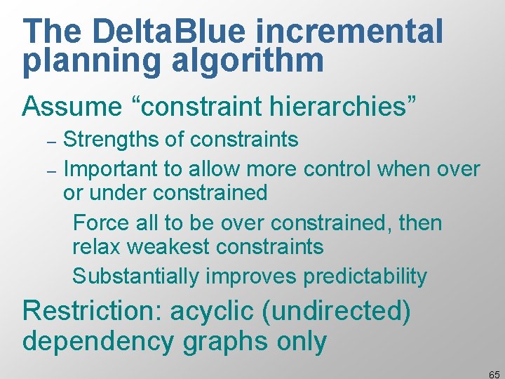 The Delta. Blue incremental planning algorithm Assume “constraint hierarchies” Strengths of constraints – Important