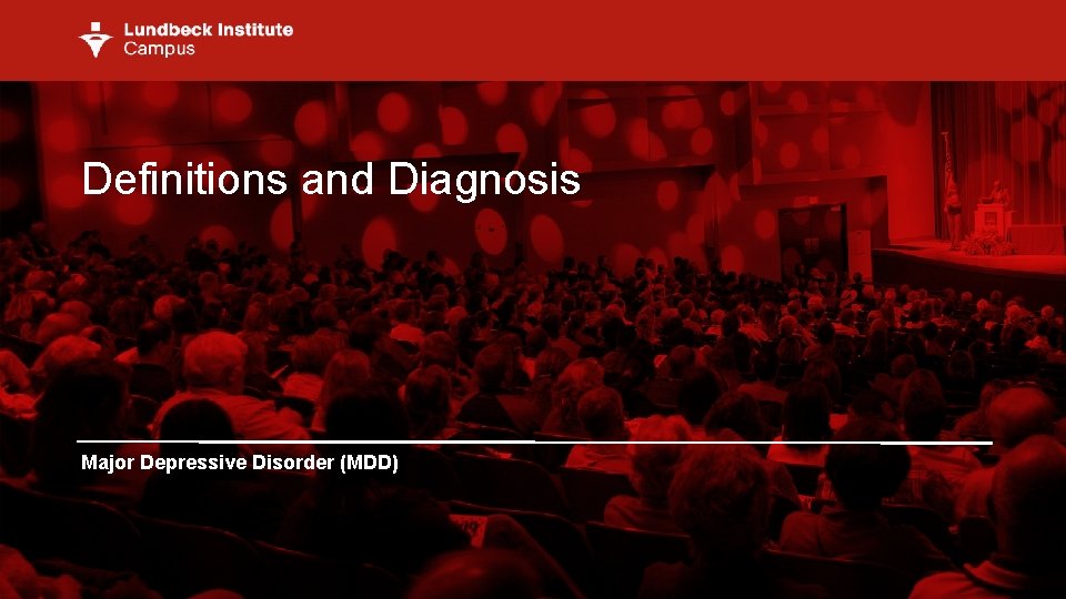 Definitions and Diagnosis Major Depressive Disorder (MDD) 