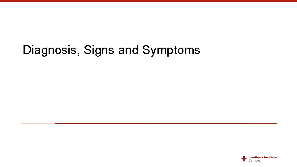 Diagnosis, Signs and Symptoms 