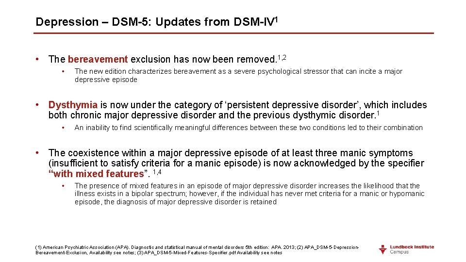 Depression – DSM-5: Updates from DSM-IV 1 • The bereavement exclusion has now been