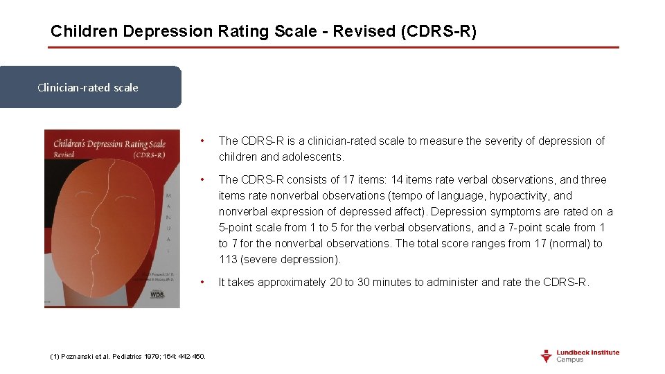 Children Depression Rating Scale - Revised (CDRS-R) Clinician-rated scale • The CDRS-R is a