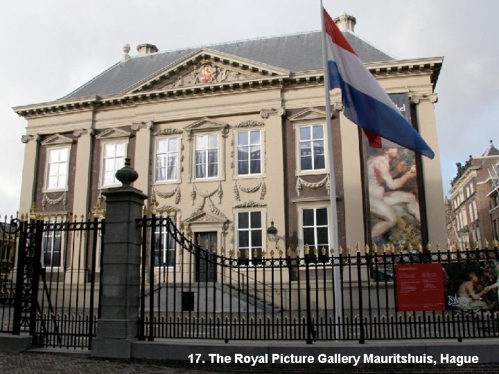 17. The Royal Picture Gallery Mauritshuis, Hague 