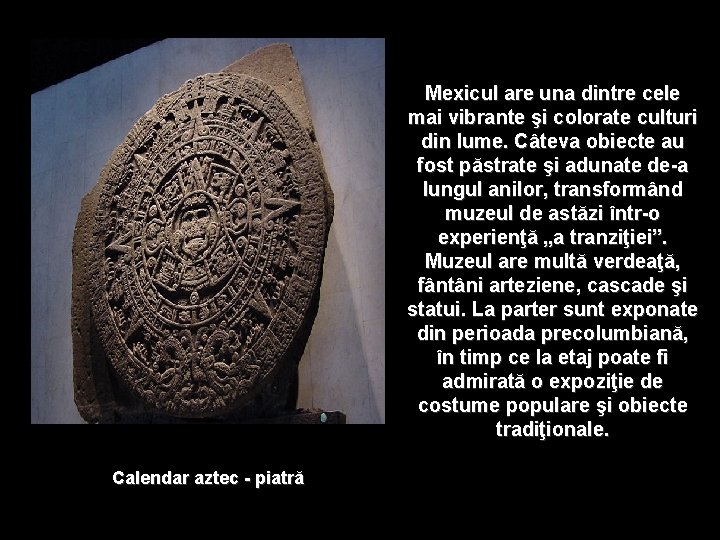 Mexicul are una dintre cele mai vibrante şi colorate culturi din lume. Câteva obiecte