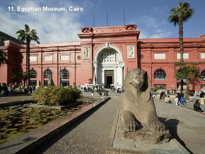 11. Egyptian Museum, Cairo 
