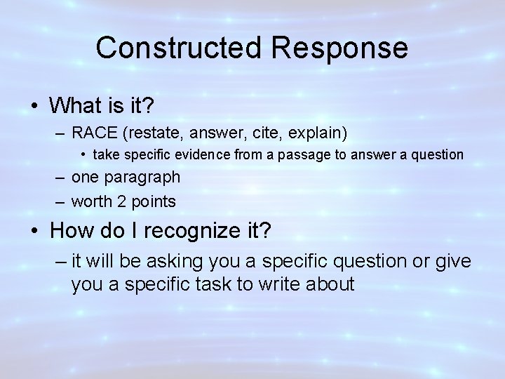 Constructed Response • What is it? – RACE (restate, answer, cite, explain) • take
