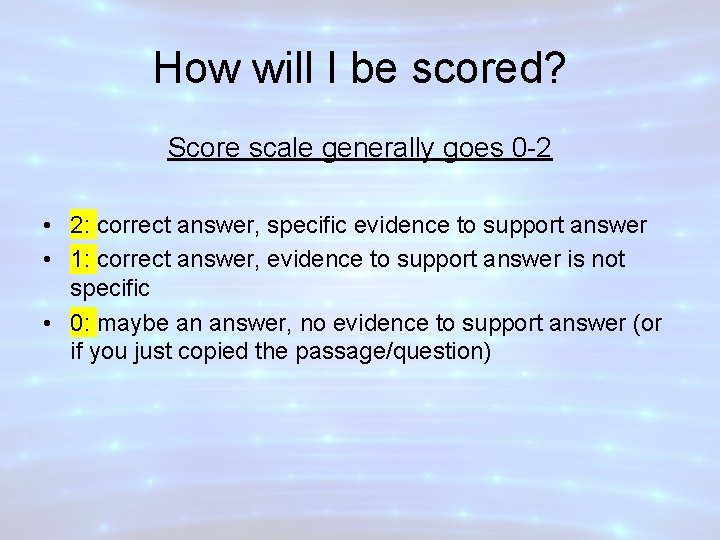 How will I be scored? Score scale generally goes 0 -2 • 2: correct