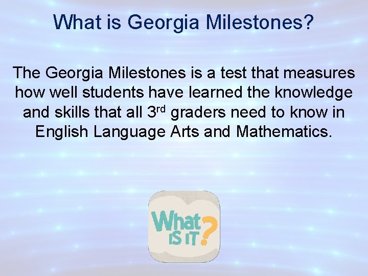 What is Georgia Milestones? The Georgia Milestones is a test that measures how well