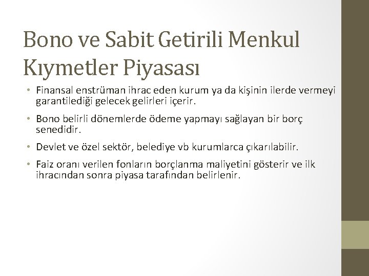 Bono ve Sabit Getirili Menkul Kıymetler Piyasası • Finansal enstrüman ihrac eden kurum ya
