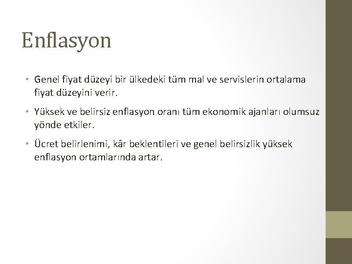 Enflasyon • Genel fiyat düzeyi bir ülkedeki tüm mal ve servislerin ortalama fiyat düzeyini