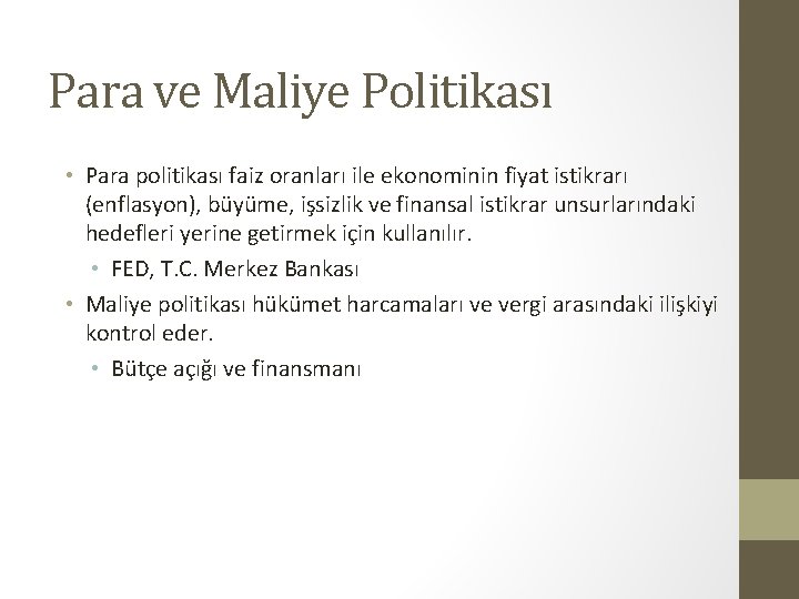 Para ve Maliye Politikası • Para politikası faiz oranları ile ekonominin fiyat istikrarı (enflasyon),