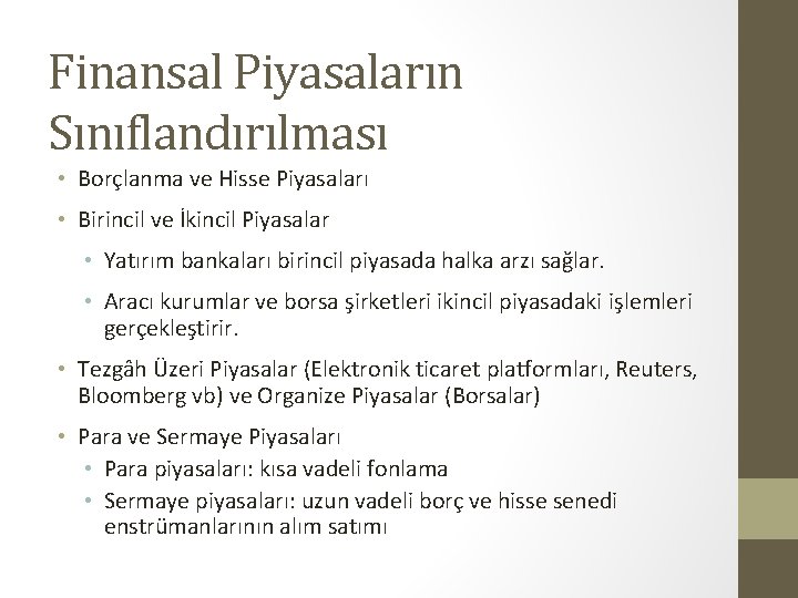 Finansal Piyasaların Sınıflandırılması • Borçlanma ve Hisse Piyasaları • Birincil ve İkincil Piyasalar •