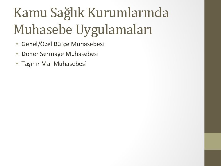 Kamu Sağlık Kurumlarında Muhasebe Uygulamaları • Genel/Özel Bütçe Muhasebesi • Döner Sermaye Muhasebesi •