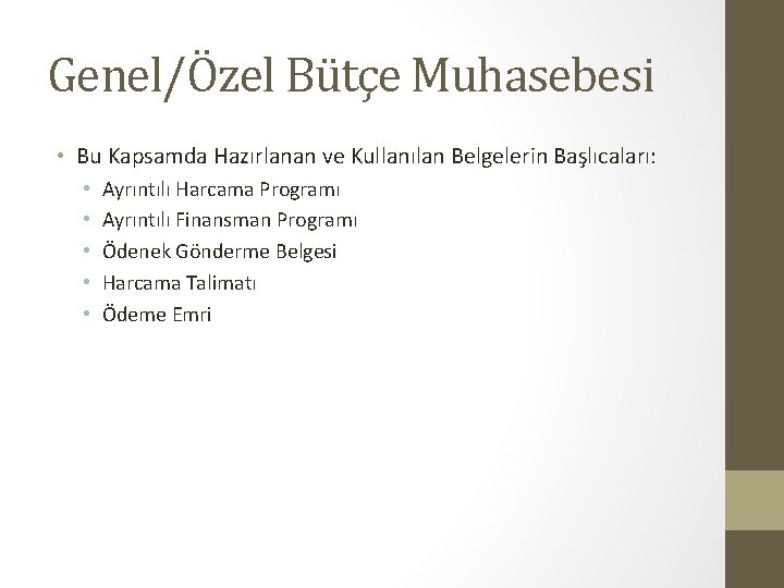 Genel/Özel Bütçe Muhasebesi • Bu Kapsamda Hazırlanan ve Kullanılan Belgelerin Başlıcaları: • • •