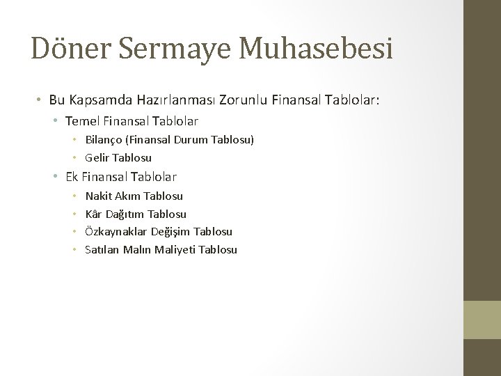 Döner Sermaye Muhasebesi • Bu Kapsamda Hazırlanması Zorunlu Finansal Tablolar: • Temel Finansal Tablolar