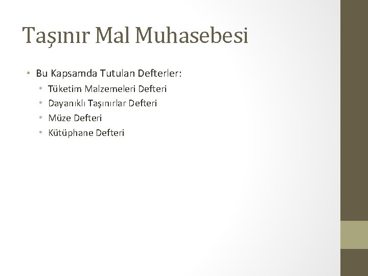 Taşınır Mal Muhasebesi • Bu Kapsamda Tutulan Defterler: • • Tüketim Malzemeleri Defteri Dayanıklı