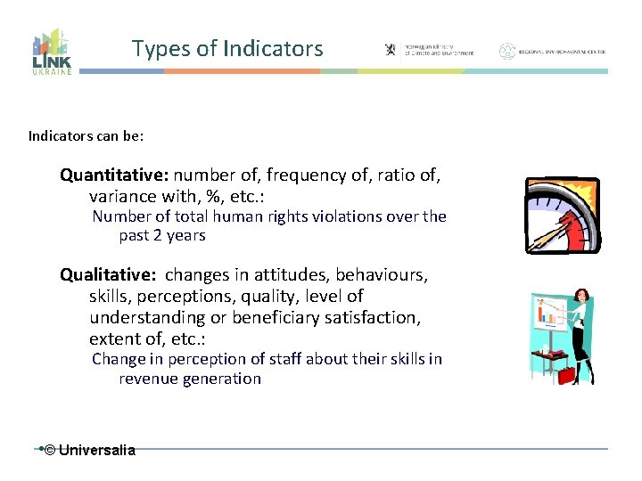 Types of Indicators can be: Quantitative: number of, frequency of, ratio of, variance with,