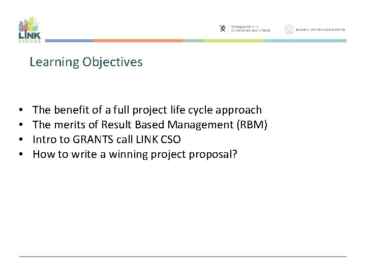 Learning Objectives • • The benefit of a full project life cycle approach The
