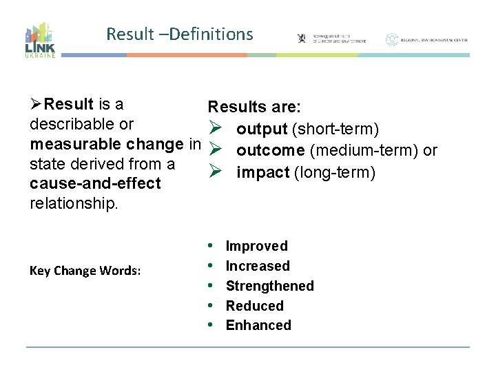 Result –Definitions ØResult is a describable or measurable change in state derived from a