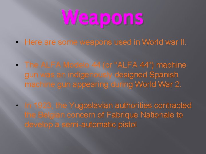 Weapons • Here are some weapons used in World war II. • The ALFA