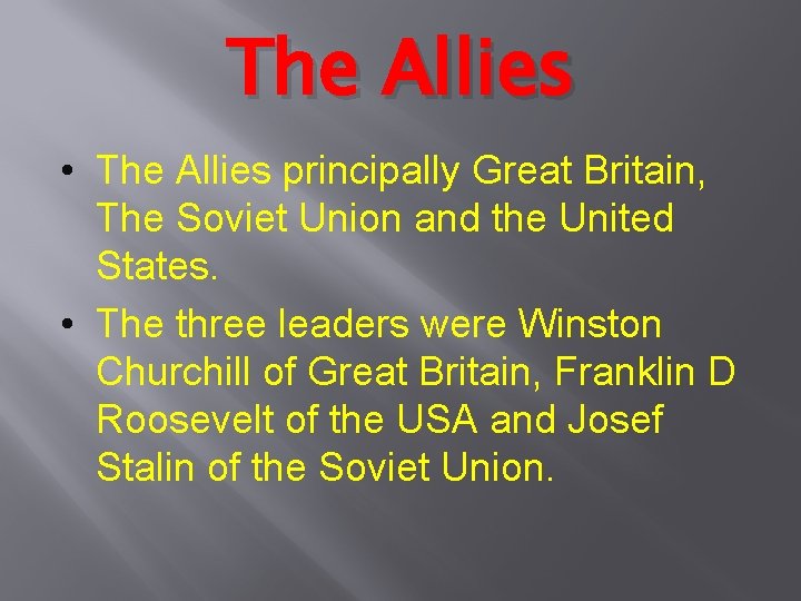 The Allies • The Allies principally Great Britain, The Soviet Union and the United