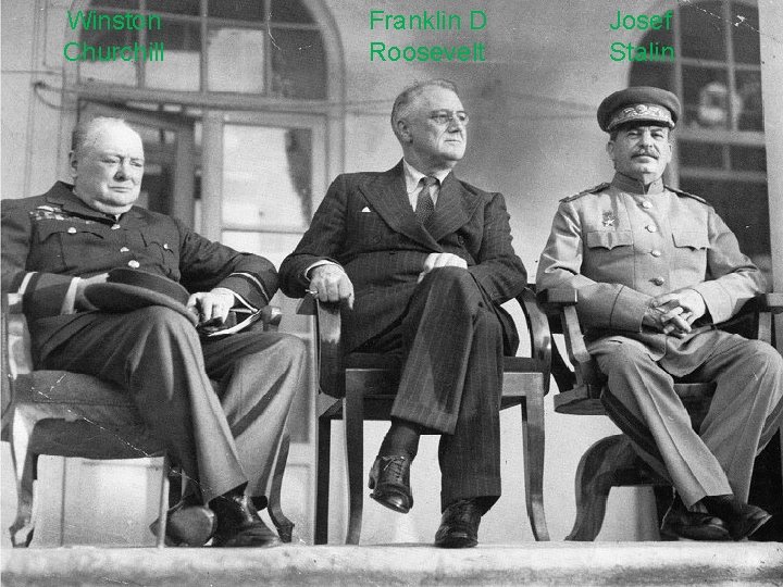 Winston Churchill Franklin D Roosevelt Josef Stalin 