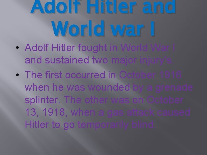 Adolf Hitler and World war I • Adolf Hitler fought in World War I