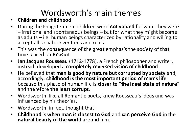 Wordsworth’s main themes • Children and childhood • During the Enlightenment children were not