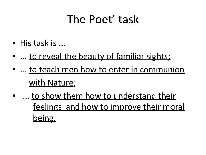 The Poet’ task • His task is. . . • . . . to