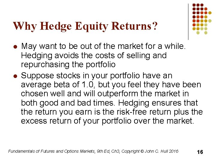 Why Hedge Equity Returns? l l May want to be out of the market