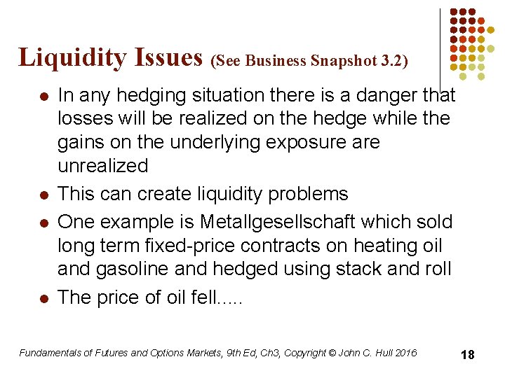 Liquidity Issues (See Business Snapshot 3. 2) l l In any hedging situation there