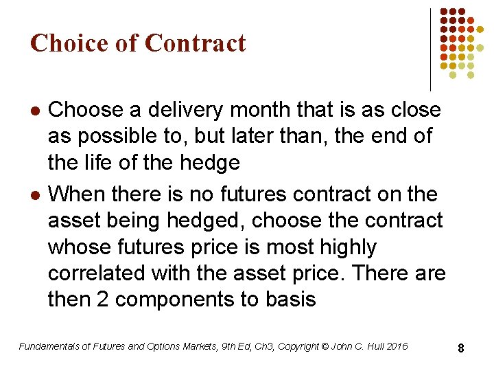 Choice of Contract l l Choose a delivery month that is as close as