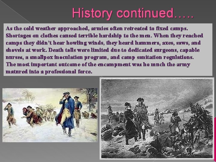 History continued…. . As the cold weather approached, armies often retreated to fixed camps.