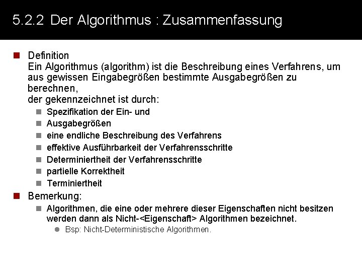 5. 2. 2 Der Algorithmus : Zusammenfassung n Definition Ein Algorithmus (algorithm) ist die