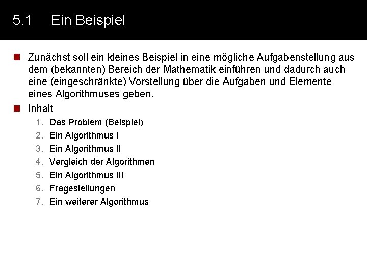 5. 1 Ein Beispiel n Zunächst soll ein kleines Beispiel in eine mögliche Aufgabenstellung