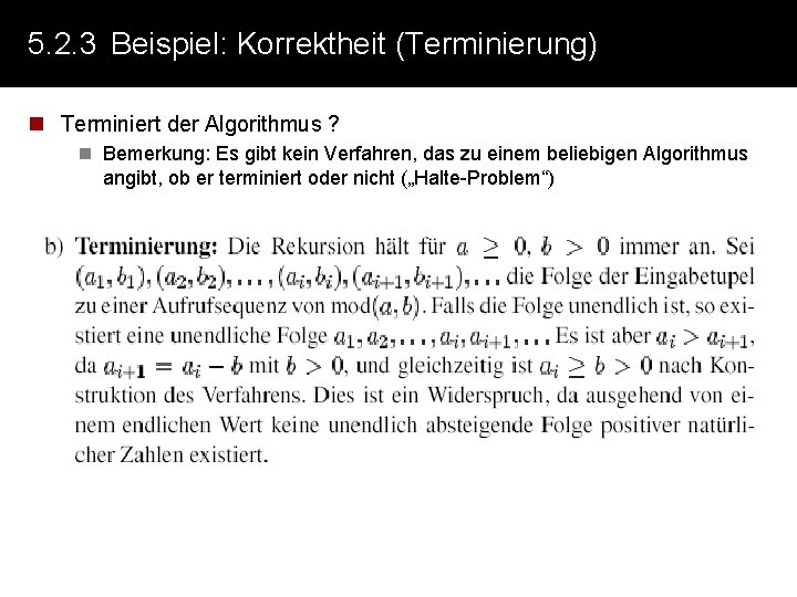 5. 2. 3 Beispiel: Korrektheit (Terminierung) n Terminiert der Algorithmus ? n Bemerkung: Es