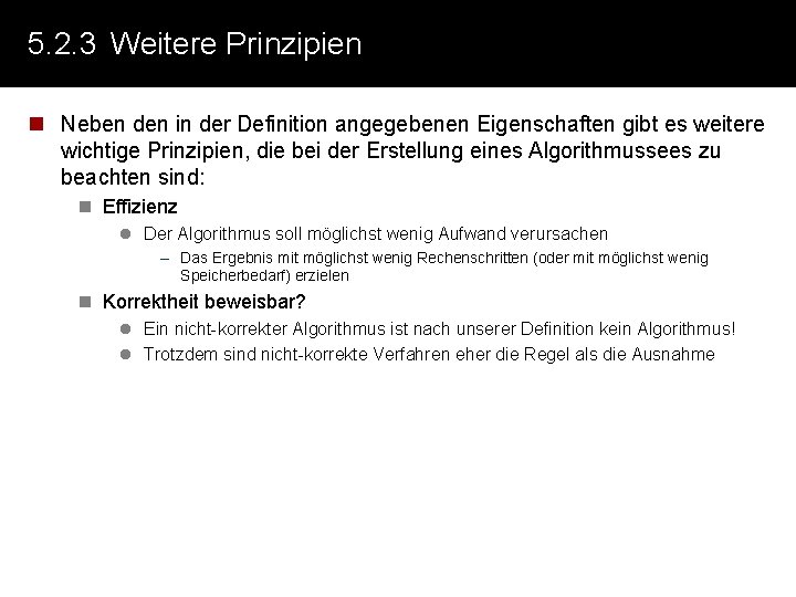 5. 2. 3 Weitere Prinzipien n Neben den in der Definition angegebenen Eigenschaften gibt