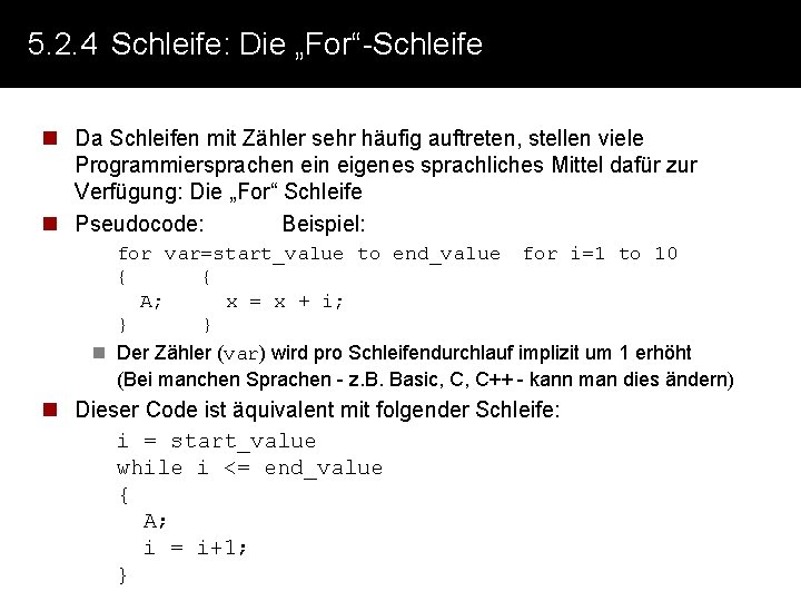 5. 2. 4 Schleife: Die „For“-Schleife n Da Schleifen mit Zähler sehr häufig auftreten,