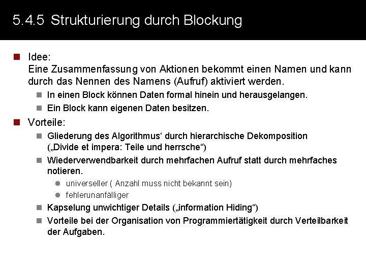 5. 4. 5 Strukturierung durch Blockung n Idee: Eine Zusammenfassung von Aktionen bekommt einen