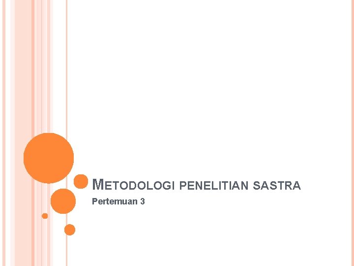 METODOLOGI PENELITIAN SASTRA Pertemuan 3 