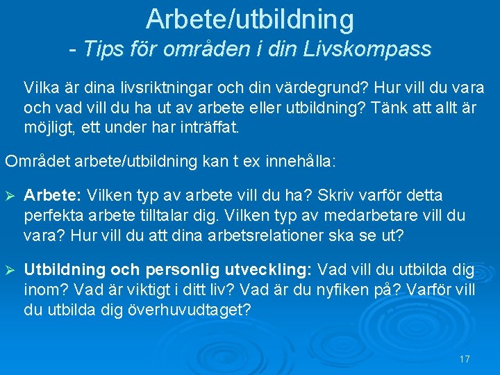 Arbete/utbildning - Tips för områden i din Livskompass Vilka är dina livsriktningar och din