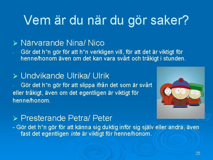 Vem är du när du gör saker? Ø Närvarande Nina/ Nico - Gör det