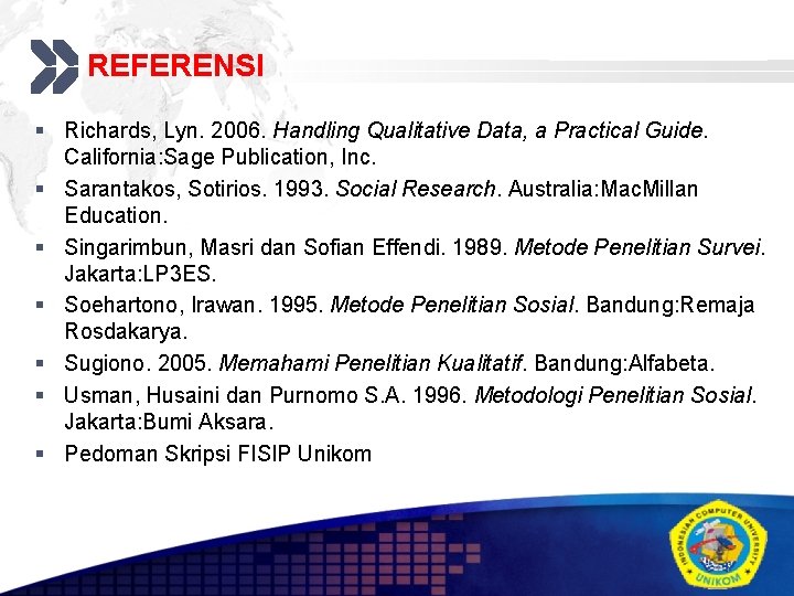 REFERENSI Add your company slogan § Richards, Lyn. 2006. Handling Qualitative Data, a Practical