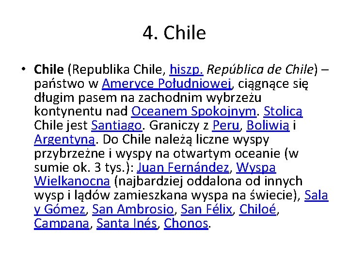 4. Chile • Chile (Republika Chile, hiszp. República de Chile) – państwo w Ameryce
