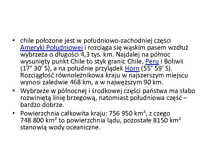  • chile położone jest w południowo-zachodniej części Ameryki Południowej i rozciąga się wąskim