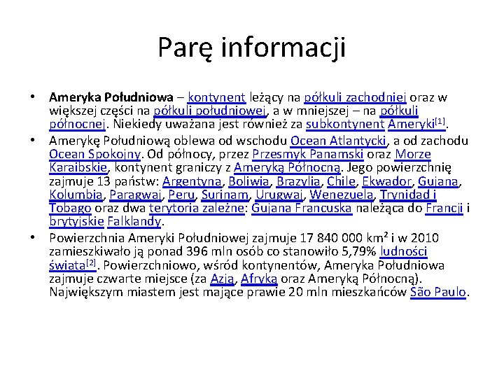 Parę informacji • Ameryka Południowa – kontynent leżący na półkuli zachodniej oraz w większej