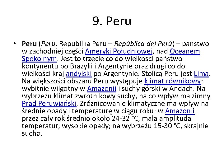 9. Peru • Peru (Perú, Republika Peru – República del Perú) – państwo w