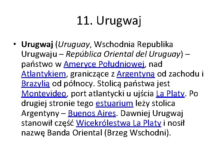 11. Urugwaj • Urugwaj (Uruguay, Wschodnia Republika Urugwaju – República Oriental del Uruguay) –